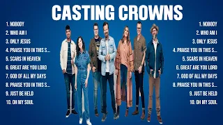 Casting Crowns The Best Music Of All Time ▶️ Full Album ▶️ Top 10 Hits Collection