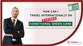 How can I travel abroad on expired conditional green card?