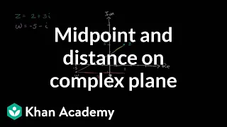 Midpoint and distance on complex plane | Imaginary and complex numbers | Precalculus | Khan Academy