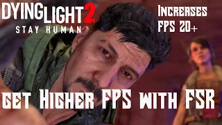 Dying Light 2 - How To Get Better Framerate by Turning on FSR Upscaling | Increases FPS 20+