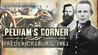 The True Story of Pelham's Corner - Battle of Fredericksburg, 1862