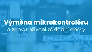 Výměna mikrokontroléru a oživení základní desky (Ender-3)