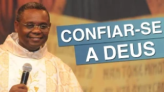 Confiar-se a Deus - Padre  José Augusto