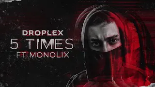 Droplex & Monolix - 5 Times (Original Mix)