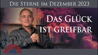 Das Glück ist greifbar | Dezember 2023 | Astrologische Monatsprognose von Michael Allgeier