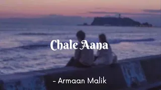 Chale Aana | Armaan Malik | Lyrics | The Musix