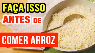 ANTES DE COMER ARROZ, FAÇA ISSO! Vai te surpreender...