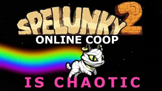 SPELUNKY 2 Online is CHAOTIC