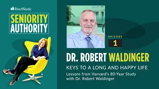 Keys to a Long and Happy Life: Lessons from Harvard’s 80-Year Study with Dr. Robert Waldinger