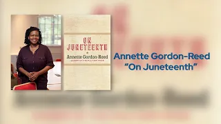 Annette Gordon-Reed with "On Juneteenth"