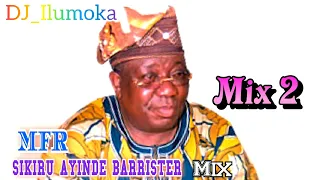 DR, SIKIRU AYINDE BARRISTER MIX 2 || BY DJ_ILUMOKA VOL 110.