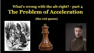 What's Wrong with the Alt-right, part 4 - "The Problem with Acceleration"