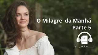 Clube do Livro |  O Milagre da Manhã - Parte 5 - Os 6 Salvadores de Vida.