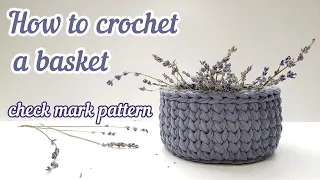 How to crochet a basket with T-shirt yarn || Check mark pattern || 2 ways to join a row