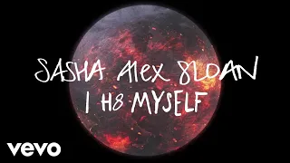 Sasha Alex Sloan - I h8 Myself (Lyric Video)