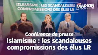 Islamisme : les scandaleuses compromissions des élus LR | Conférence de presse