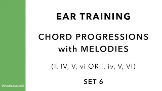 Ear Training Chord Progressions with Melodies (I, IV, V, vi / i, iv, V, VI) | Set 6