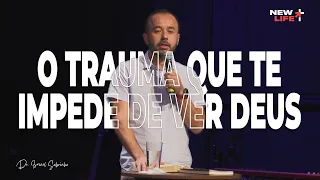 O Trauma que te impede de ver Deus | New Life Church | Dr. Ismael Sobrinho