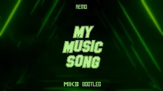 Remo - My Music Song (MIK3 BOOTLEG)
