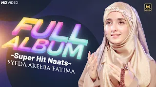 Super Hit Naats || Syeda Areeba Fatima || Full Album || Best Female Naat || Aljilani Production