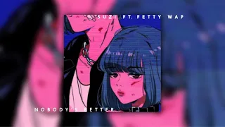 Suzi ft. Fetty Wap - Nobody’s Better (SPED UP)