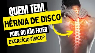 Quem tem HÉRNIA DE DISCO pode fazer exercício físico?