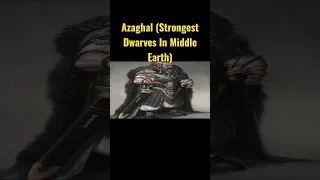 Azaghal (Strongest Dwarves In Middle Earth)