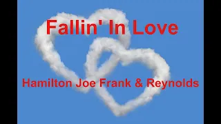 Fallin' In Love -  Hamilton Joe Frank & Reynolds - with lyrics