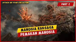 Manusia Raksasa Pemakan Manusia (PART 2) | ALUR CERITA FILM ATTACK ON TITAN LIVE ACTION