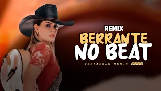 BERRANTE NO BEAT - Gaby Violeira (Samuka Perfect Remix) SERTANEJO REMIX 2022