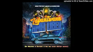 Semi Tee - Labantwana Ama Uber Ft.  Miano & Kammu Dee ( Dj Nelcee, Es-Kay & Kg Wa Kasi 3Step remix)