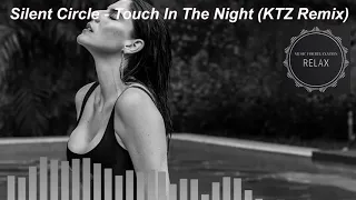 Silent Circle - Touch In The Night (KTZ Remix)