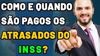 ATRASADOS E RETROATIVOS DO INSS: COMO FUNCIONA? QUANDO RECEBO O DINHEIRO?