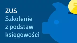 ZUS - Szkolenie z podstaw księgowości