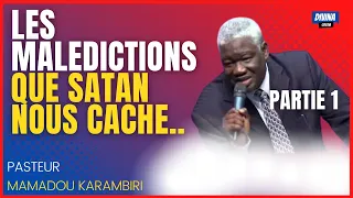 LES MALÉDICTIONS QUE SATAN VOUS CACHE - PASTEUR MAMADOU KARAMBIRI. (Partie 1)