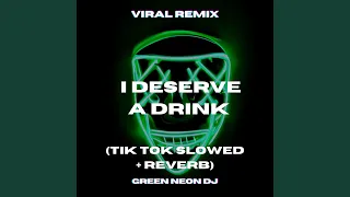 What I'm I Supposed To Do I Deserve A Drink (Tik Tok Slowed + Reverb)