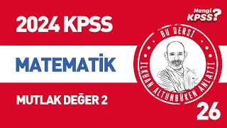 26) KPSS Matematik Mutlak Değer -2 İlkhan Altunbüken #kpssmatematik #2023kpss