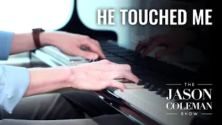 He Touched Me - Gospel Piano from The Jason Coleman Show