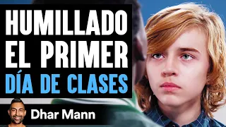 Humillado El Primer DÍA DE CLASES | Dhar Mann