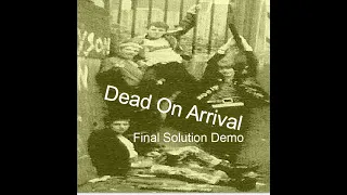 DEAD ON ARRIVAL : Final Solution Demo : UK Punk Demos