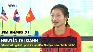 NGUYỄN THỊ OANH: "Quá bất ngờ khi phá kỷ lục SEA Games của chính mình"