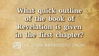 What quick outline of the book of Revelation is given in the first chapter?