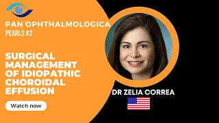 Surgical management of Idiopathic Choroidal effusion | DR ZELIA CORREA @PAN OPHTHALMOLOGICA RELOADED