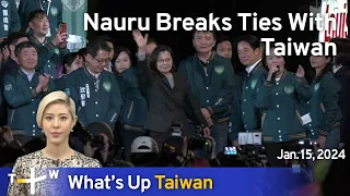 Nauru Breaks Ties With Taiwan, What's Up Taiwan – News at 20:00, January 15, 2024 | TaiwanPlus News