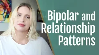 Bipolar Disorder and Relationship Patterns | HealthyPlace