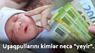 Uşaqpullarını kimlər necə "yeyir".