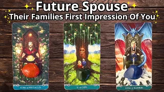 💕✨FUTURE SPOUSE✨💕WHAT WILL BE THEIR FAMILIES FIRST IMPRESSIONS OF YOU?💖🔥 #pickacard Tarot Reading