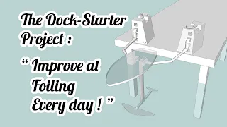 The Dock-Starter Project : Make Dock Starting Accessible and Improve at Foiling Every Day !