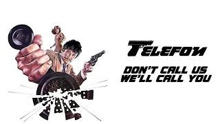 Telefon - Don't Call Us, We'll Call You