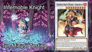 INFERNOBLE KNIGHT - Ten Minute Testing 8/29/20